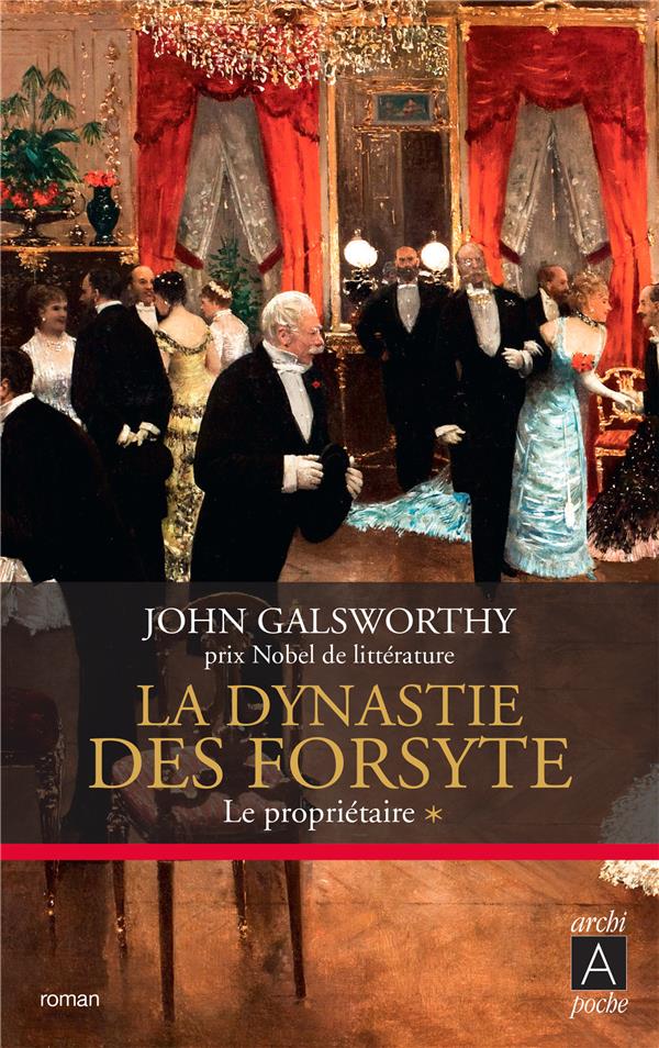 GALSWORTHY JOHN - LA DYNASTIE DES FORSYTE 1 - LE PROPRIETAIRE GALSWORTHY JOHN - LA DYNASTIE DES FORSYTE 1 - LE PROPRIETAIRE